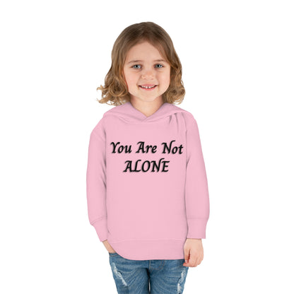 You Are Not Alone Toddler Pullover Fleece Hoodie