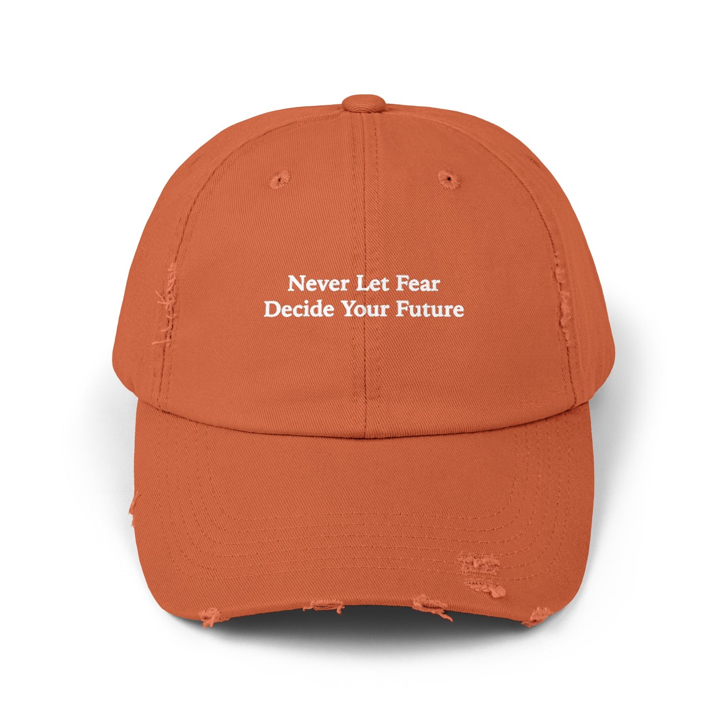 Never Let Fear Decide Your Future Unisex Distressed Cap