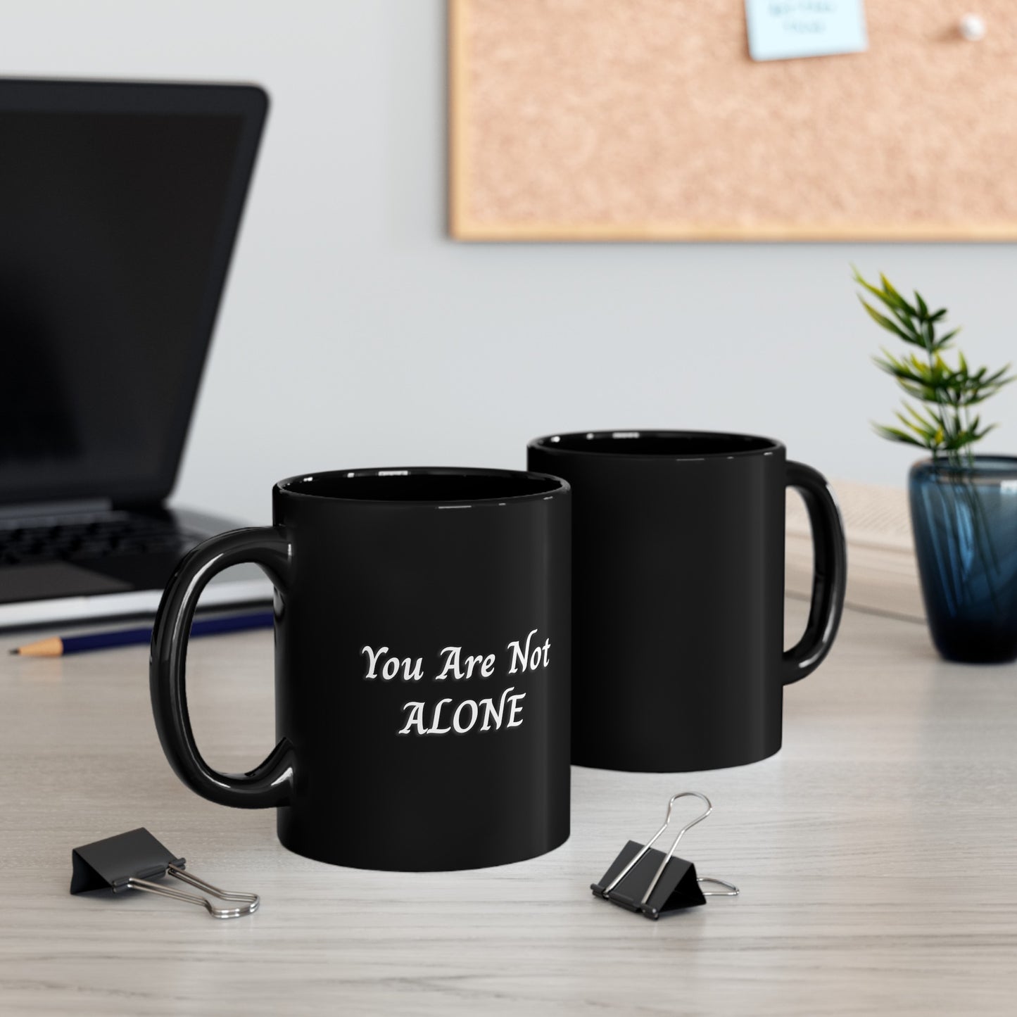 You Are Not Alone Black Mug (11oz, 15oz)