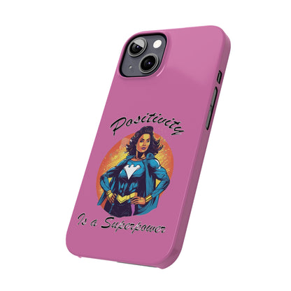 Positivity is a Superpower Female Superhero Slim Phone Cases