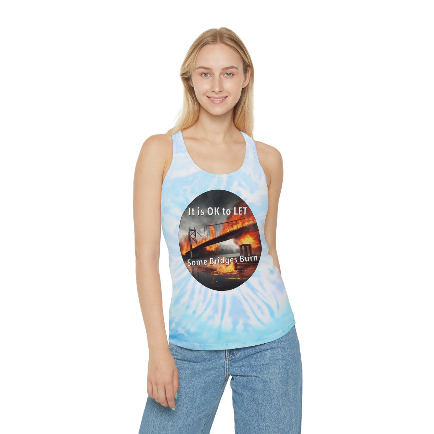 It is OK to let some Bridges Burn Tie Dye Racerback Tank Top