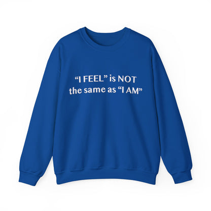 I Feel is Not the same as I Am Unisex Heavy Blend™ Crewneck Sweatshirt