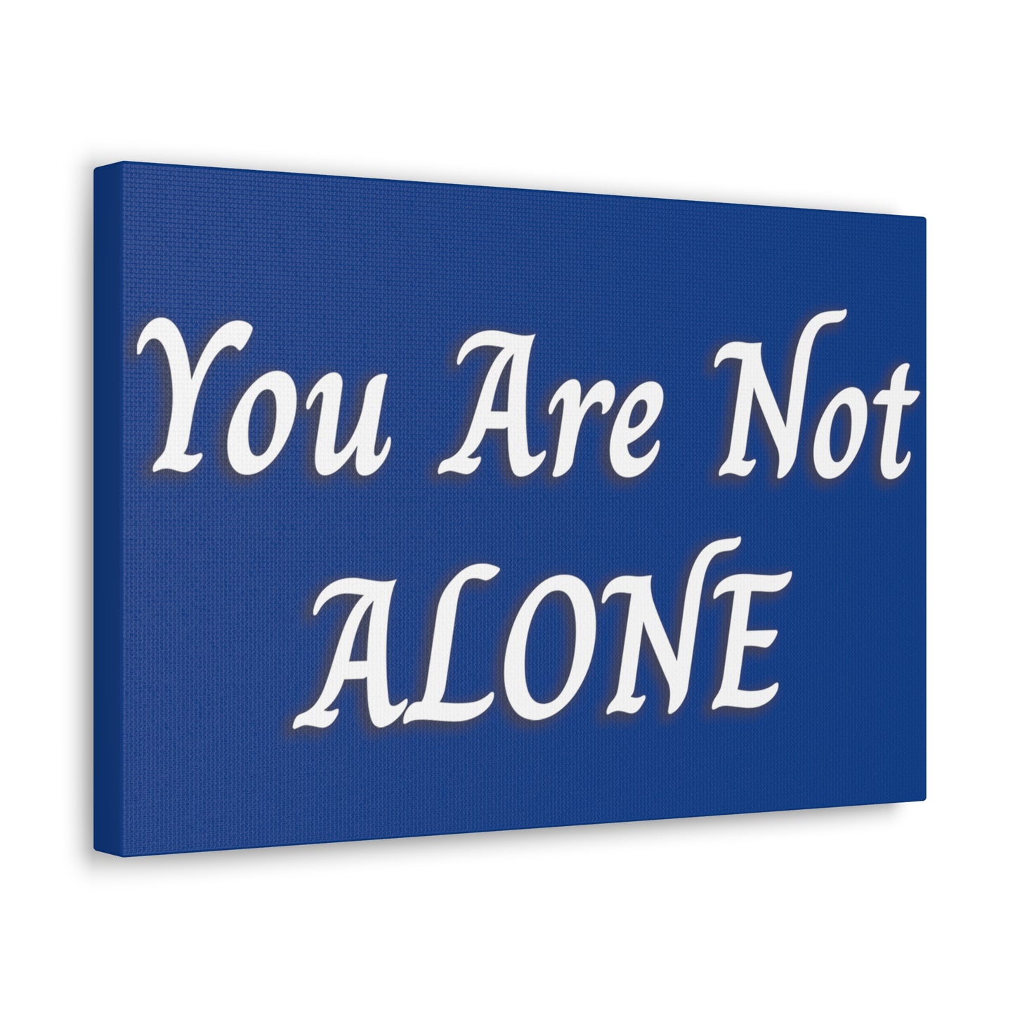 You Are Not Alone Canvas Gallery Wraps