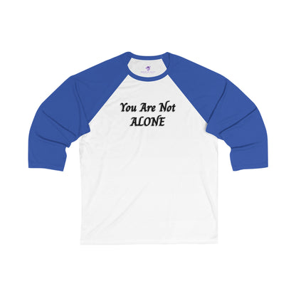 You Are Not Alone Unisex 3\4 Sleeve Baseball Tee