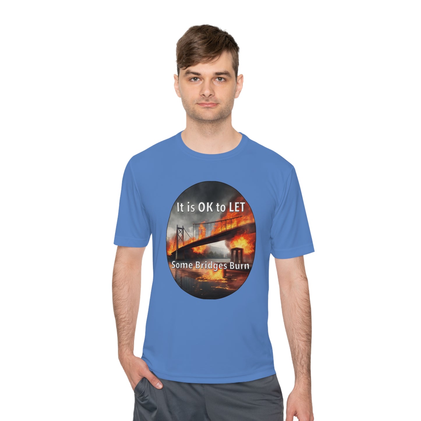 It is OK to let some Bridges Burn Moisture Wicking Tee