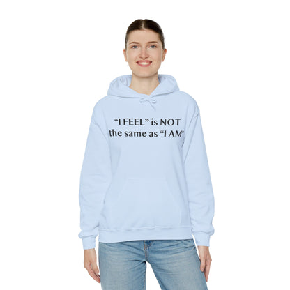 I Feel is Not the same as I Am Heavy Blend™ Hooded Sweatshirt