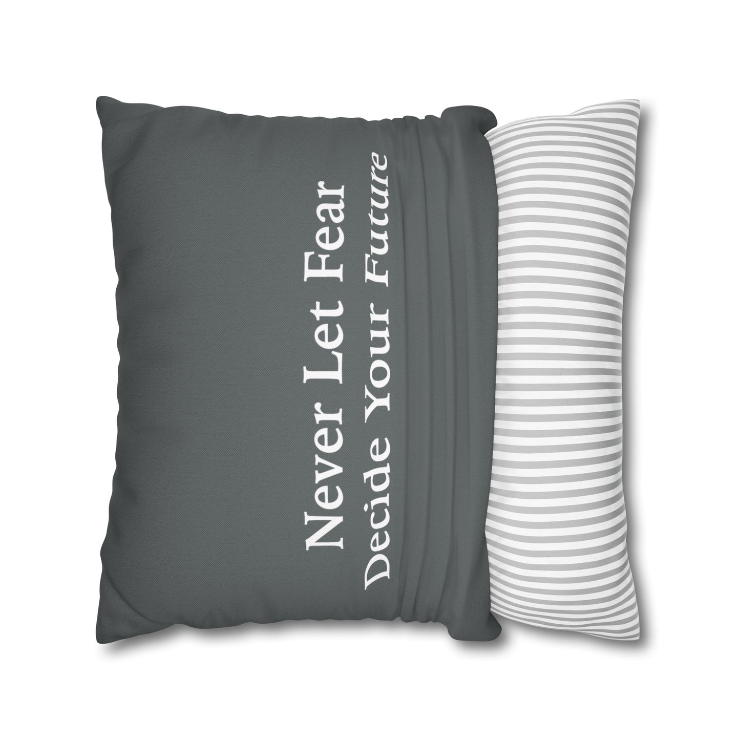 Never Let Fear Decide Your Future Spun Polyester Square Pillowcase