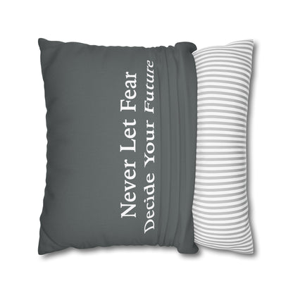 Never Let Fear Decide Your Future Spun Polyester Square Pillowcase