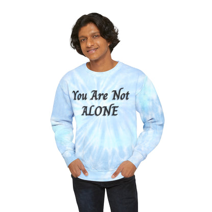 You Are Not Alone Unisex Tie-Dye Sweatshirt