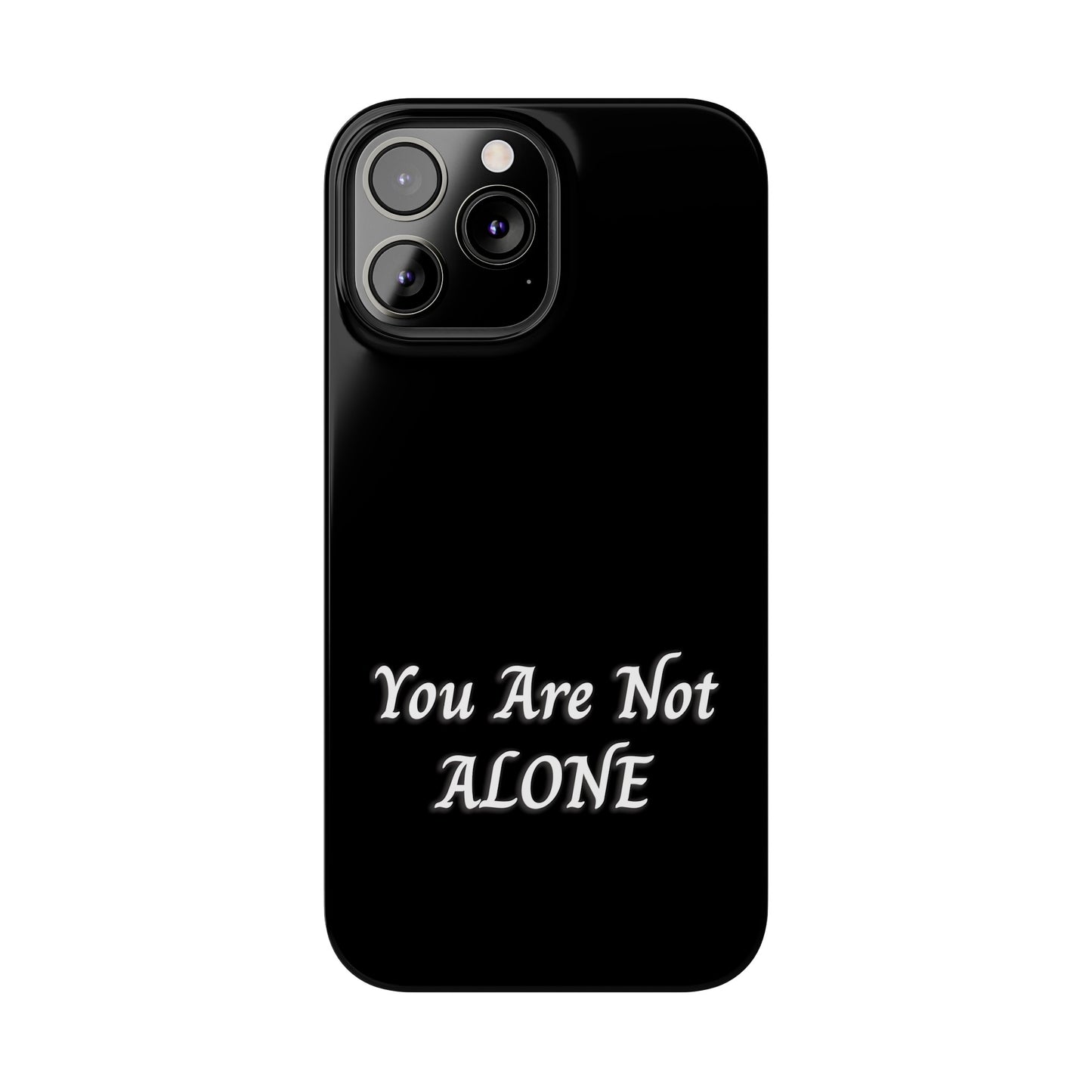 You Are Not Alone Slim Phone Cases