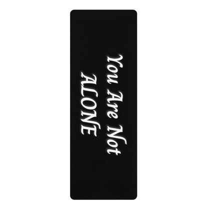 You Are Not Alone Rubber Yoga Mat