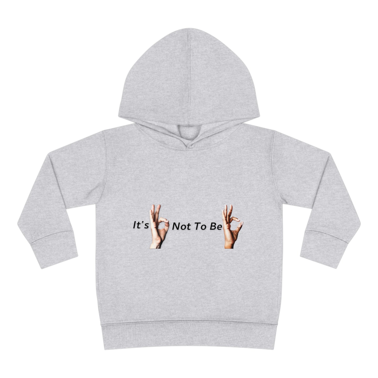 It's OK Not To Be OK Hands Toddler Pullover Fleece Hoodie