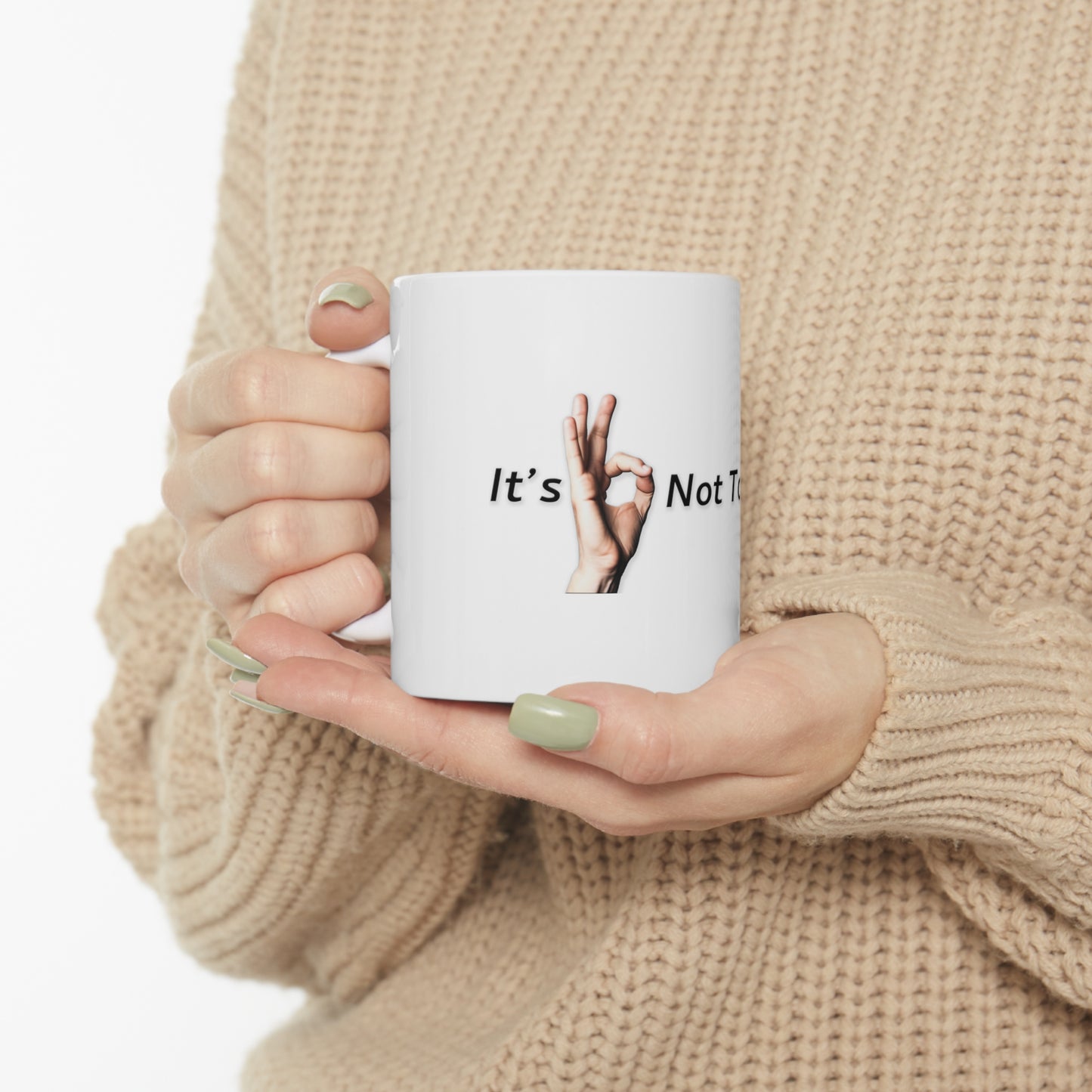 It's OK Not To Be OK Hands 11oz Ceramic Mug