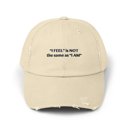 I Feel is Not the same as I Am Unisex Distressed Cap