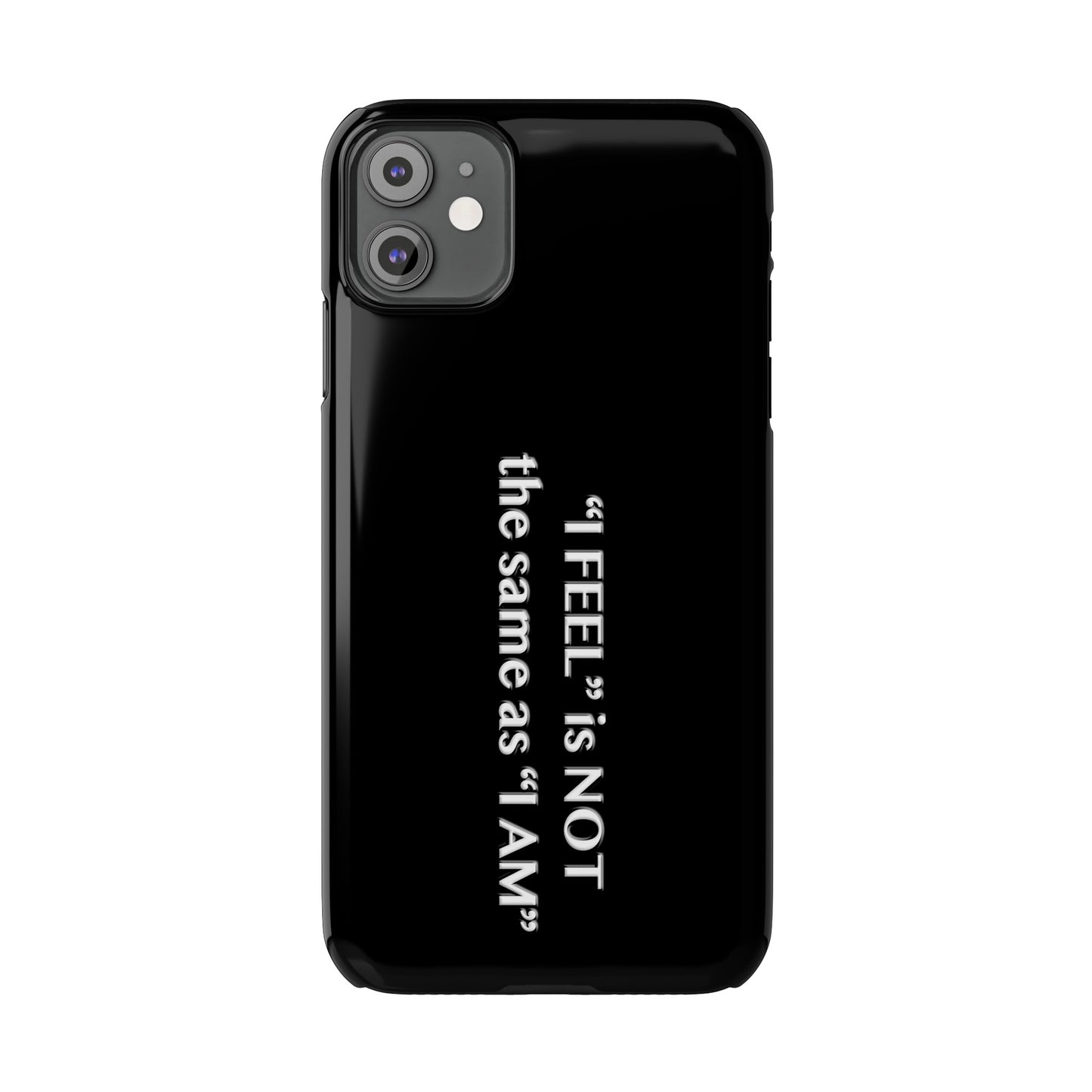 I Feel is Not the same as I Am Slim Phone Cases