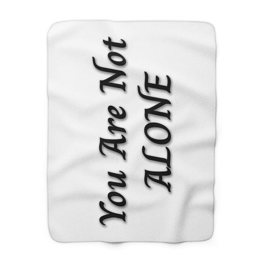 You Are Not Alone Sherpa Fleece Blanket