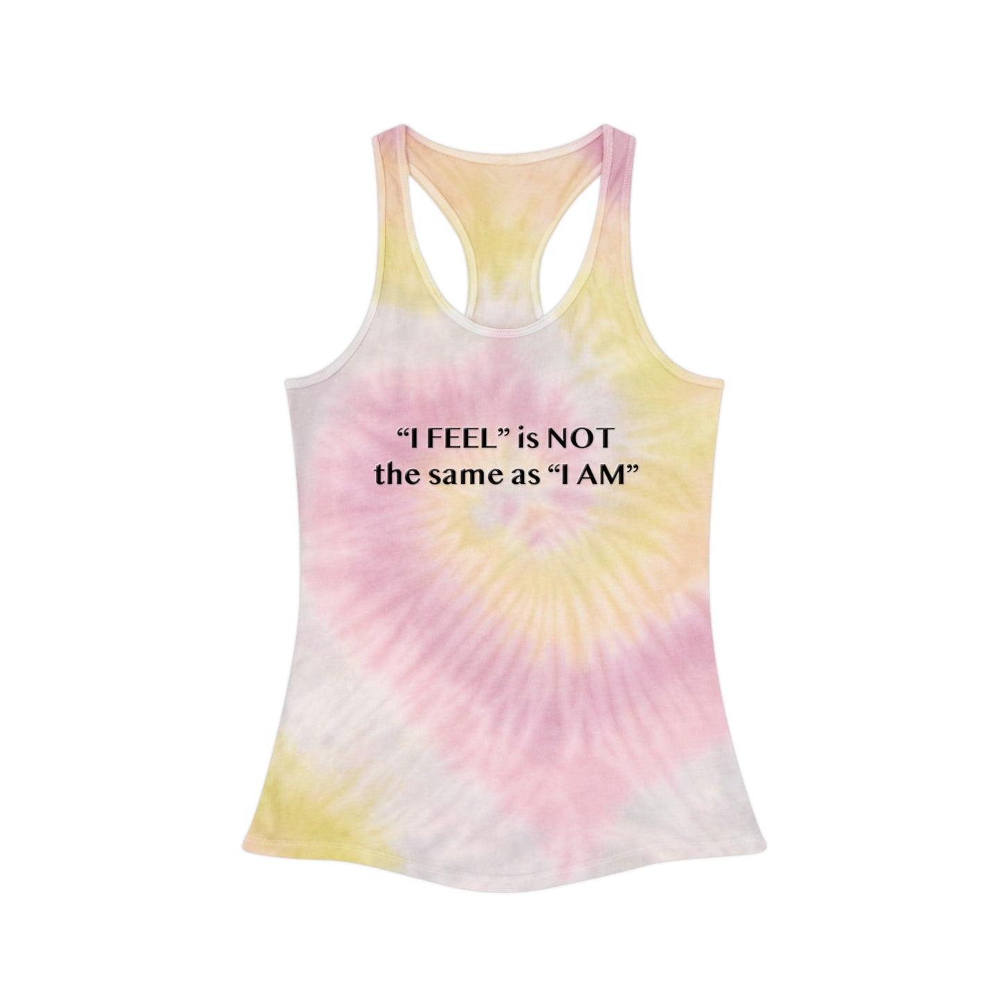 I Feel is Not the same as I Am Tie Dye Racerback Tank Top