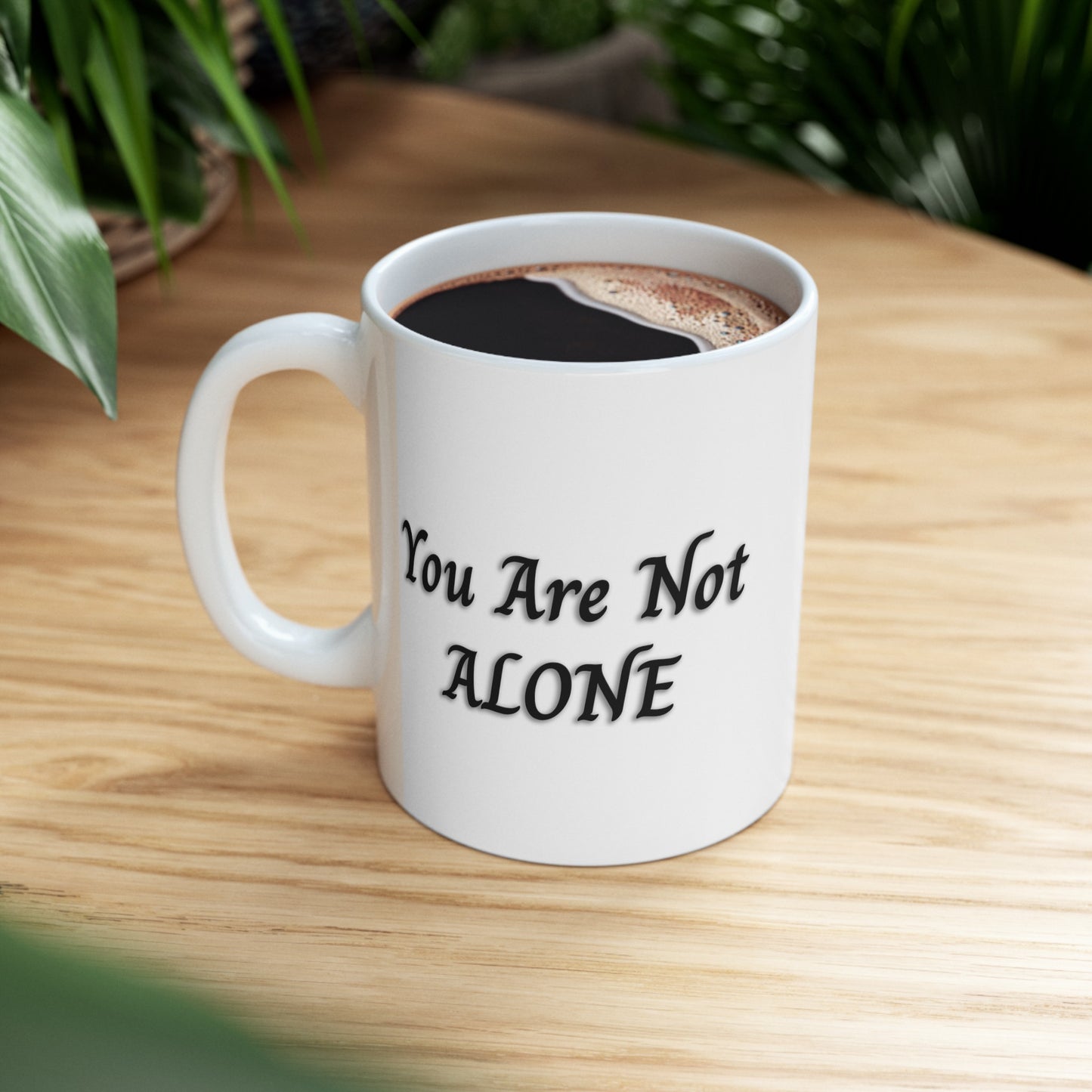 You Are Not Alone 11oz Ceramic Mug