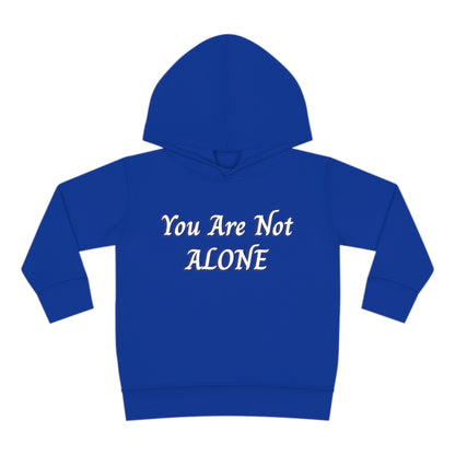 You Are Not Alone Toddler Pullover Fleece Hoodie