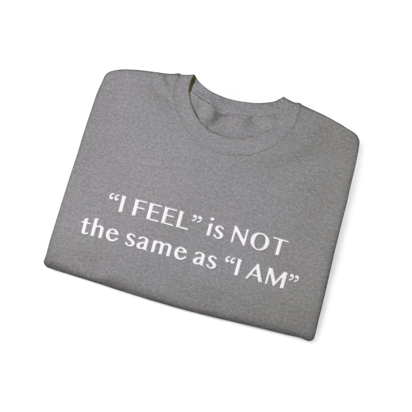 I Feel is Not the same as I Am Unisex Heavy Blend™ Crewneck Sweatshirt