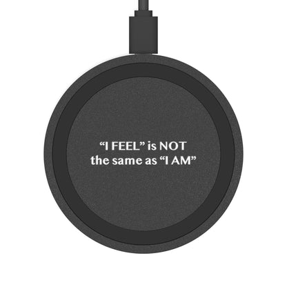 I Feel is Not the same as I Am Wireless Charging Pad