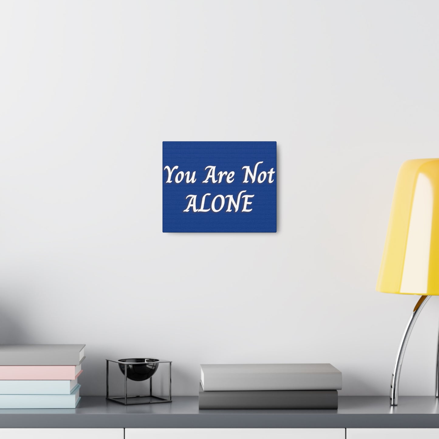 You Are Not Alone Canvas Gallery Wraps