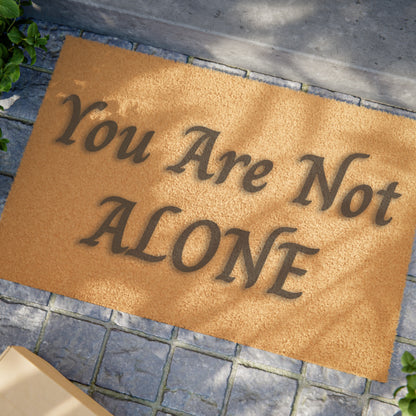 You Are Not Alone Doormat