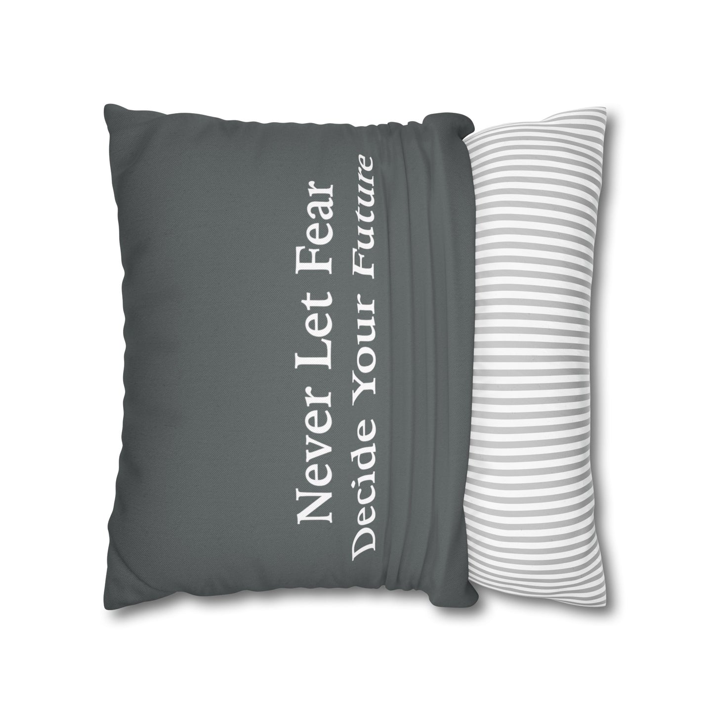 Never Let Fear Decide Your Future Spun Polyester Square Pillowcase