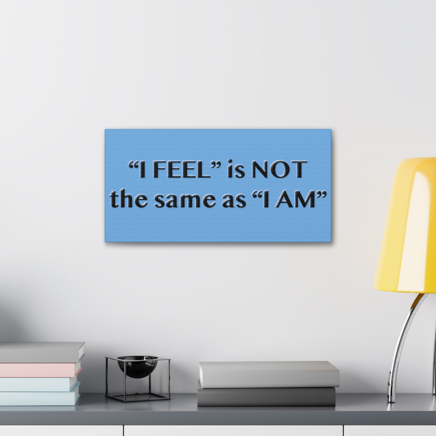 I Feel is Not the same as I Am Canvas Gallery Wraps