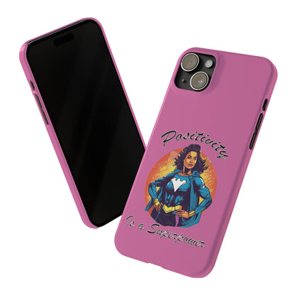 Positivity is a Superpower Female Superhero Slim Phone Cases