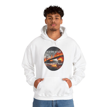 It is OK to let some Bridges Burn Heavy Blend™ Hooded Sweatshirt