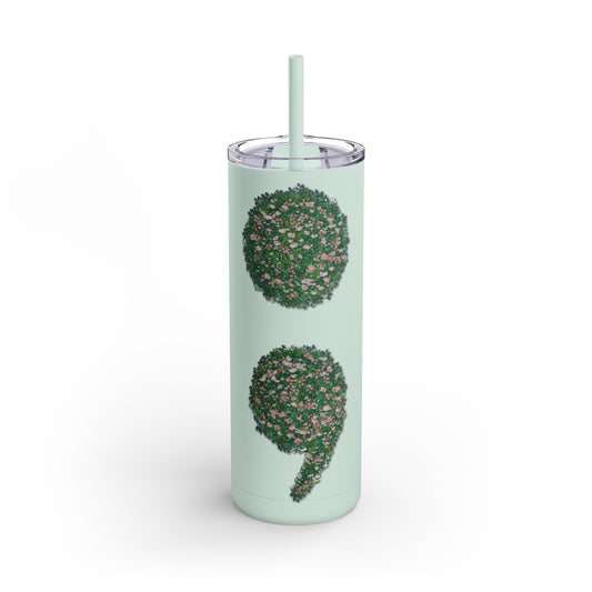 Flowers Semi-Colon Skinny Matte Tumbler, 20oz