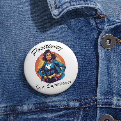 Positivity is a Superpower Female Superhero Custom Pin Buttons