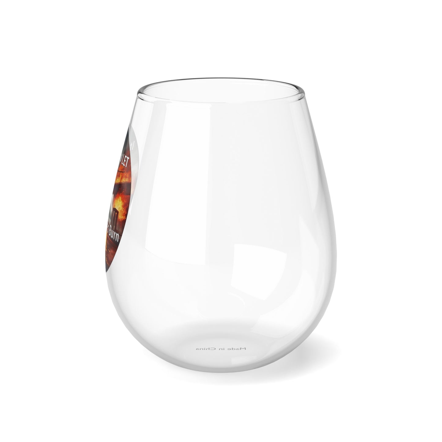 It is OK to let some Bridges Burn 12oz Stemless Wine Glass