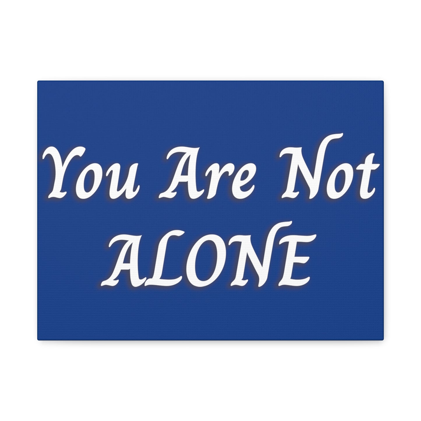 You Are Not Alone Canvas Gallery Wraps