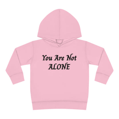 You Are Not Alone Toddler Pullover Fleece Hoodie