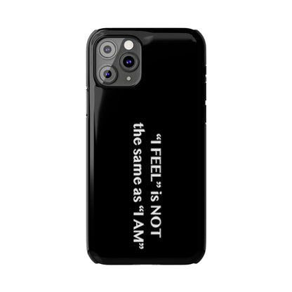 I Feel is Not the same as I Am Slim Phone Cases