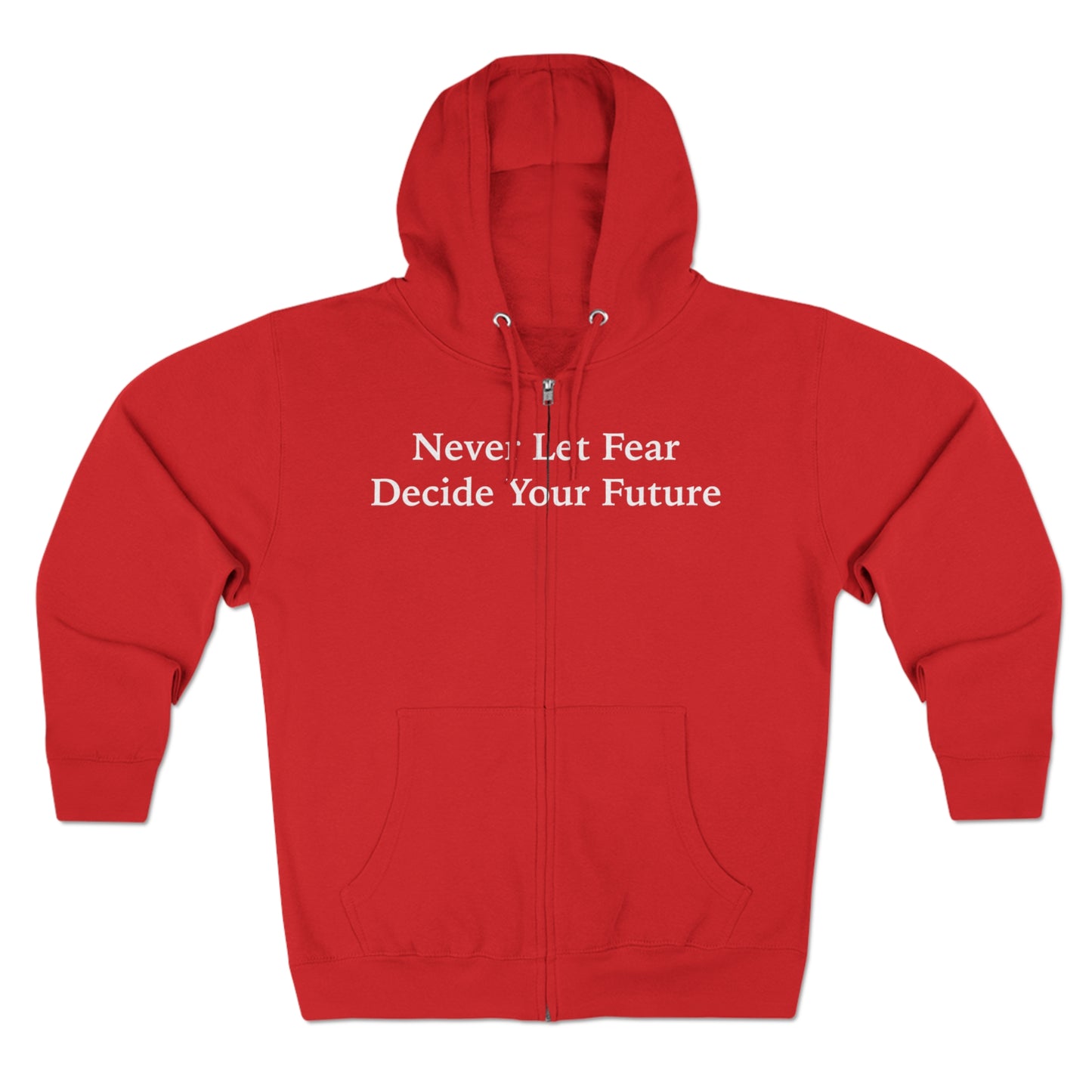 Never Let Fear Decide Your Future Unisex Zip Hoodie