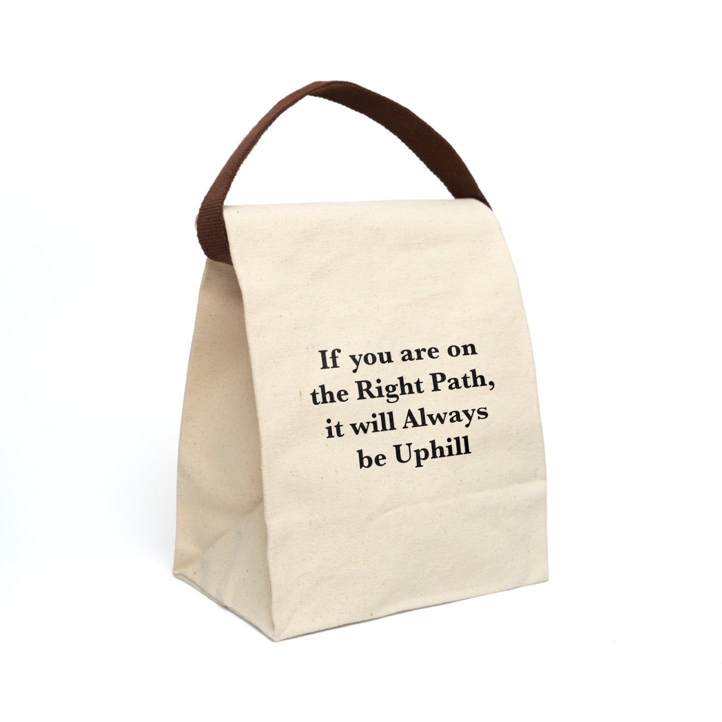 If You are on the Right Path it will Always be Uphill Canvas Lunch Bag With Strap