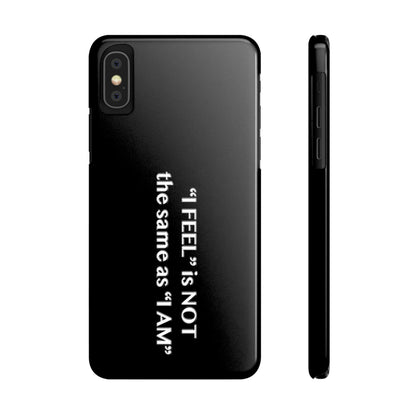 I Feel is Not the same as I Am Slim Phone Cases