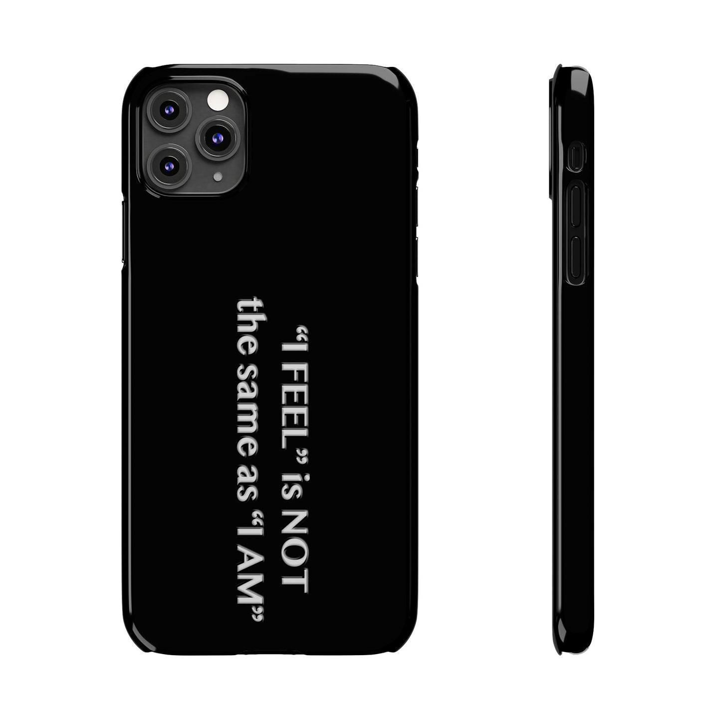 I Feel is Not the same as I Am Slim Phone Cases