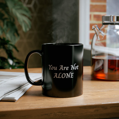 You Are Not Alone Black Mug (11oz, 15oz)