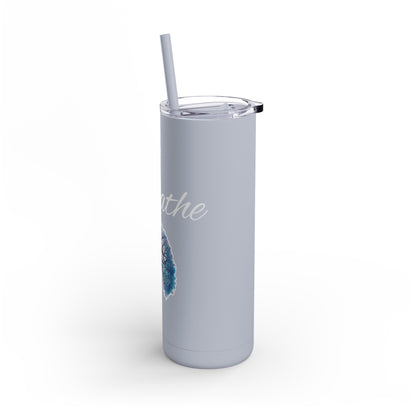 Breathe Skinny Matte Tumbler, 20oz