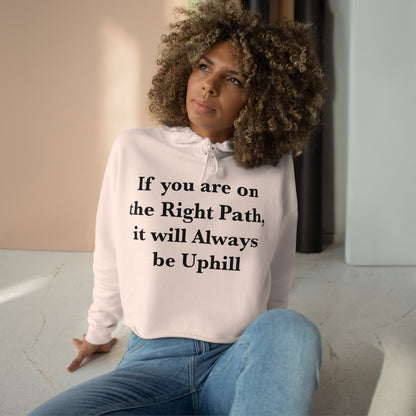 If You are on the Right Path it will Always be Uphill Crop Hoodie