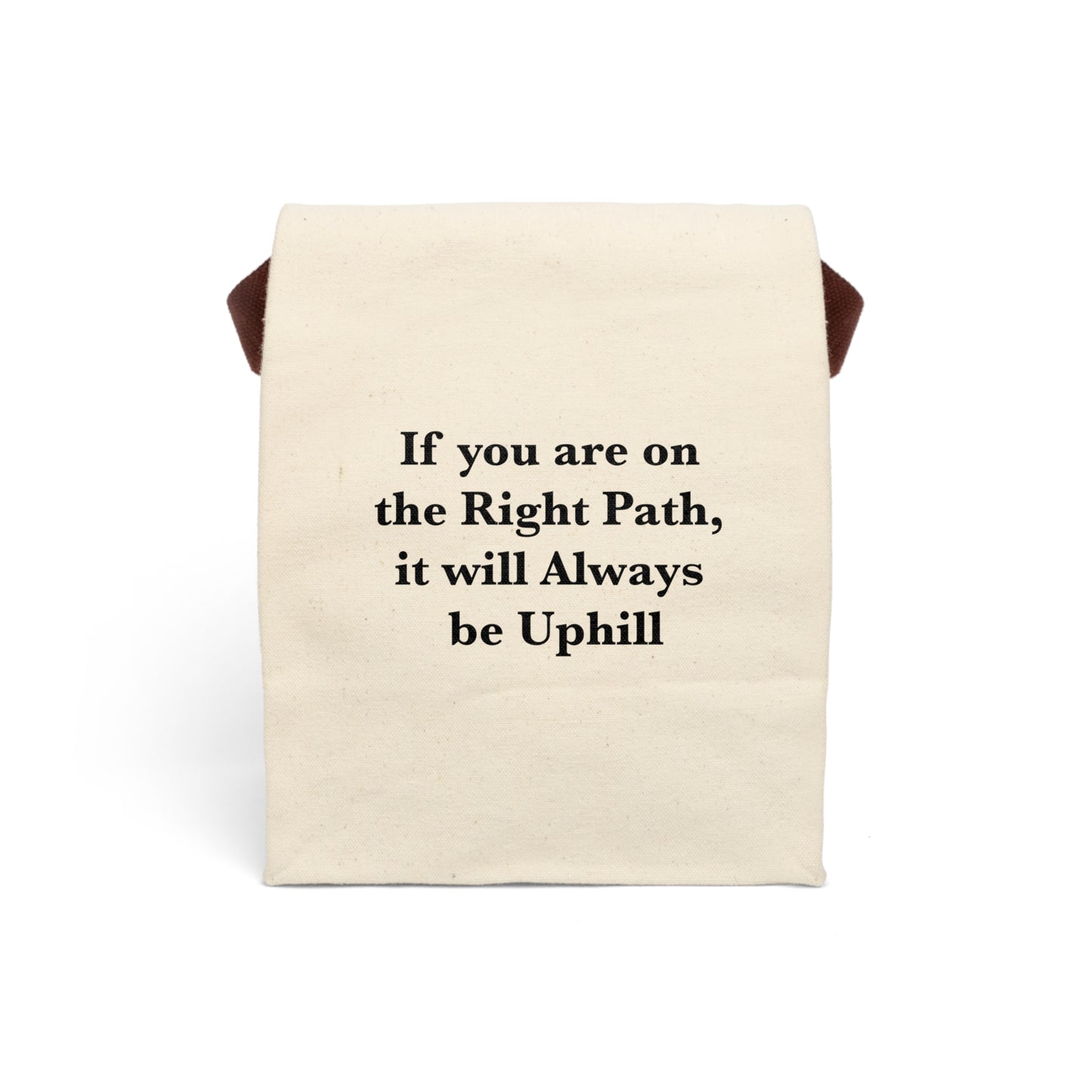 If You are on the Right Path it will Always be Uphill Canvas Lunch Bag With Strap