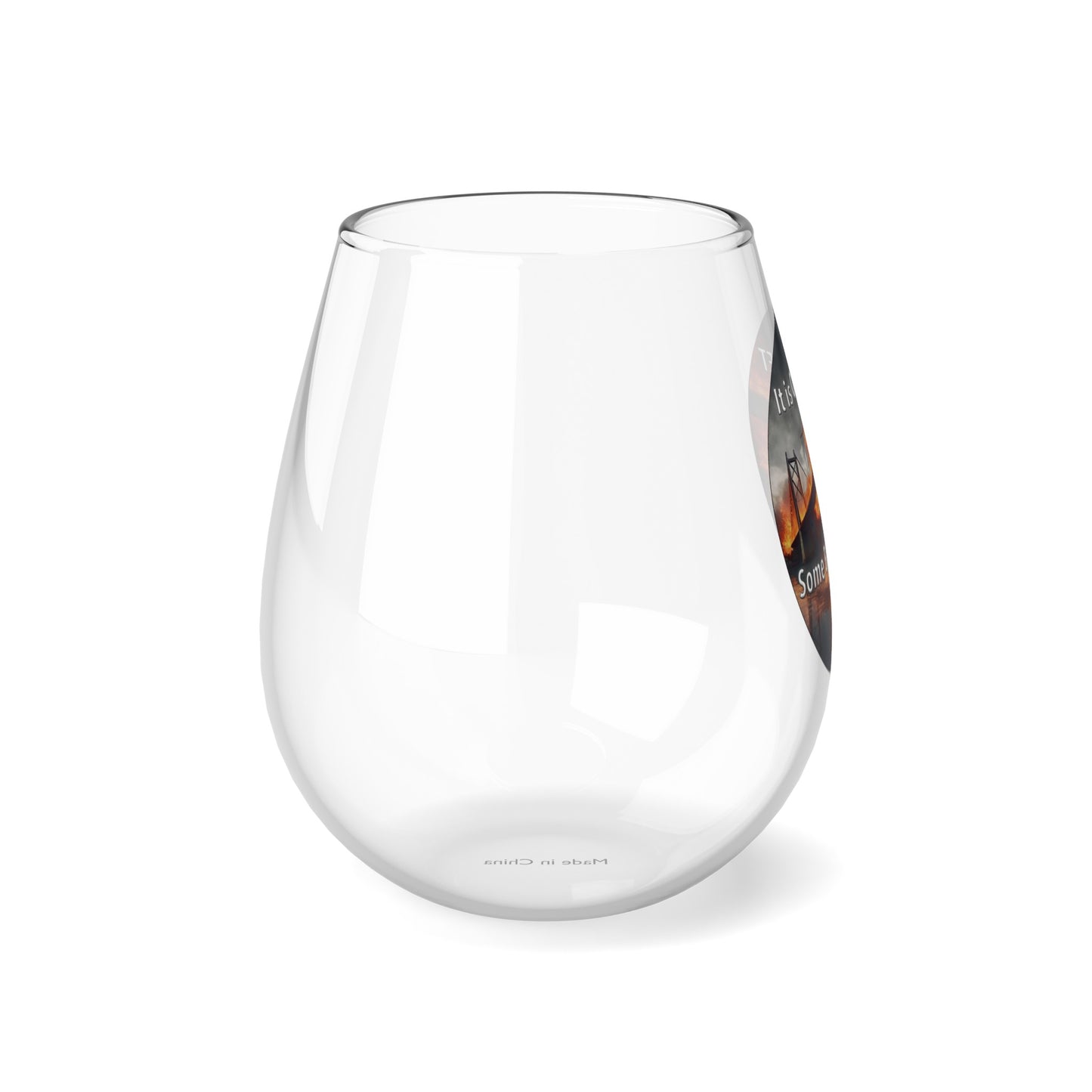 It is OK to let some Bridges Burn 12oz Stemless Wine Glass