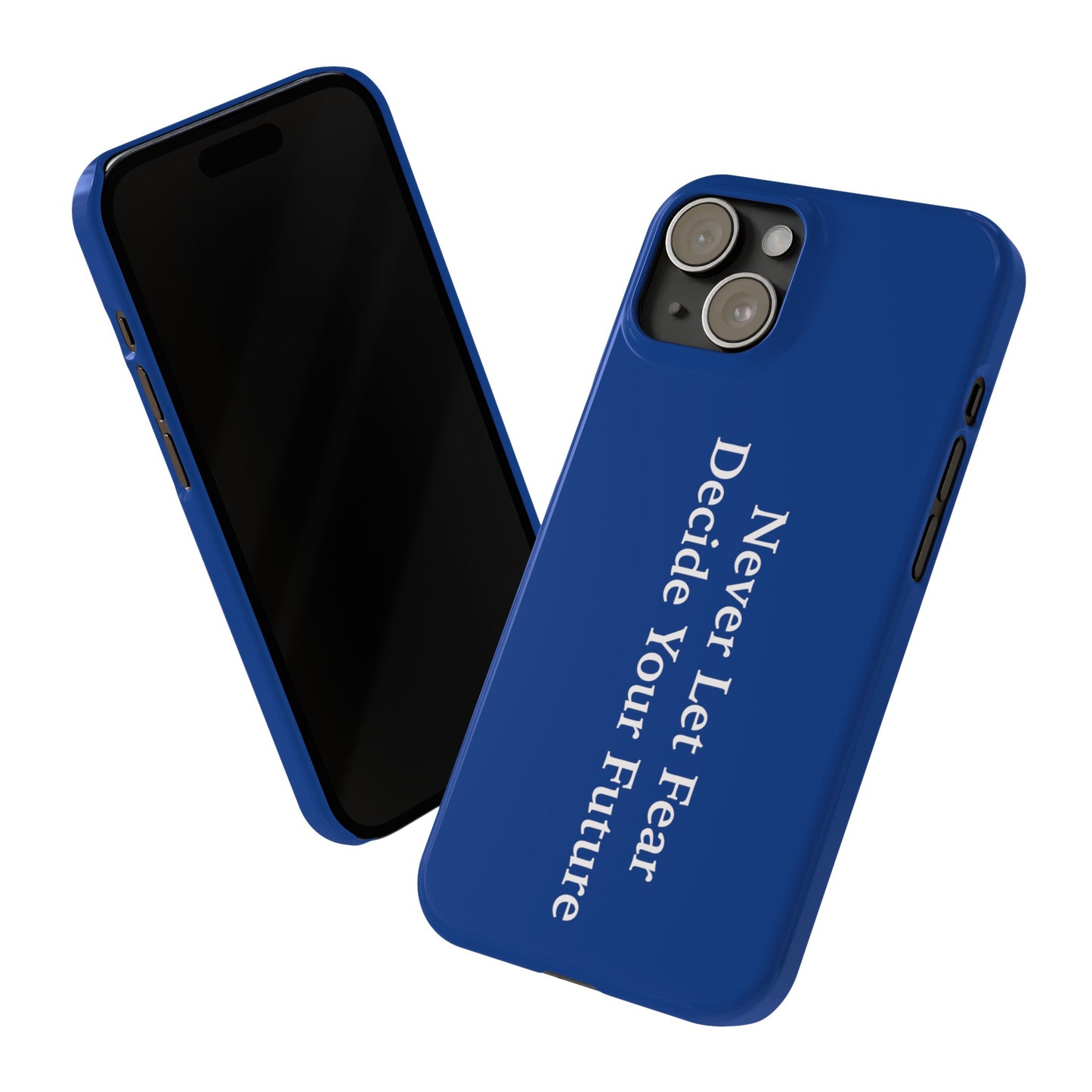 Never Let Fear Decide Your Future Slim Phone Cases