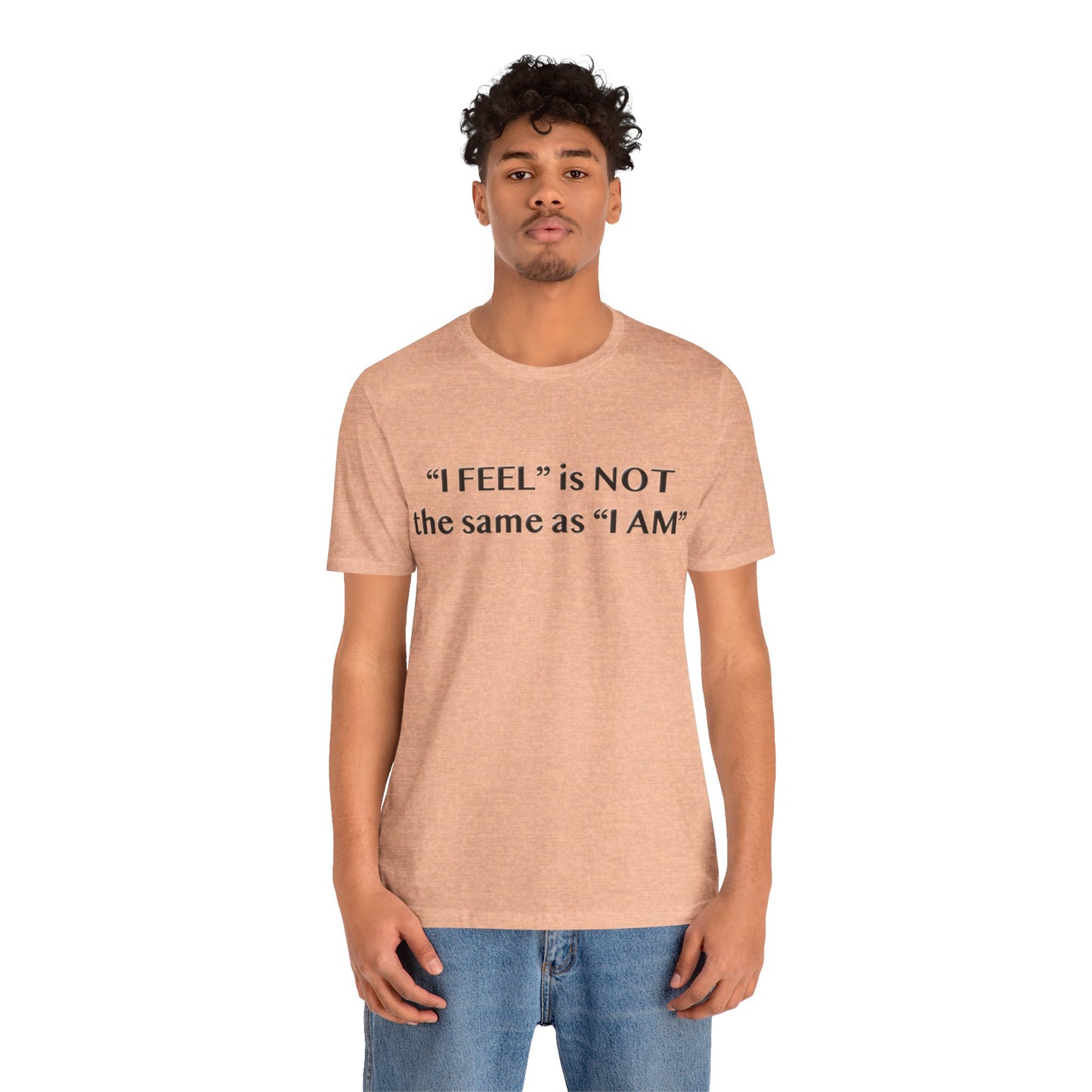 I Feel is Not the same as I Am T-Shirt