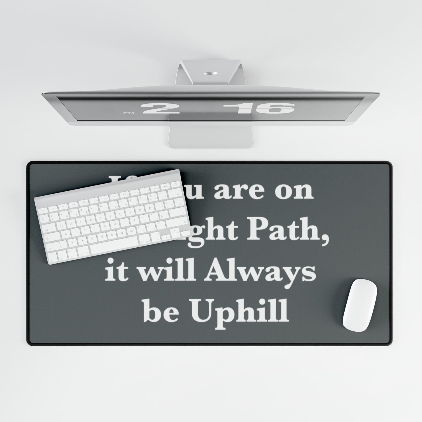 If You are on the Right Path it will Always be Uphill Desk Mats