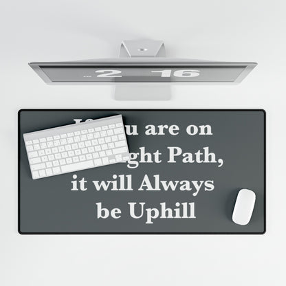 If You are on the Right Path it will Always be Uphill Desk Mats